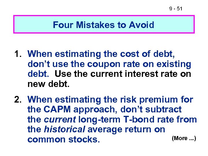 9 - 51 Four Mistakes to Avoid 1. When estimating the cost of debt,