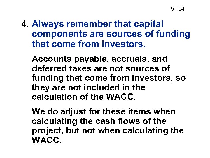 9 - 54 4. Always remember that capital components are sources of funding that
