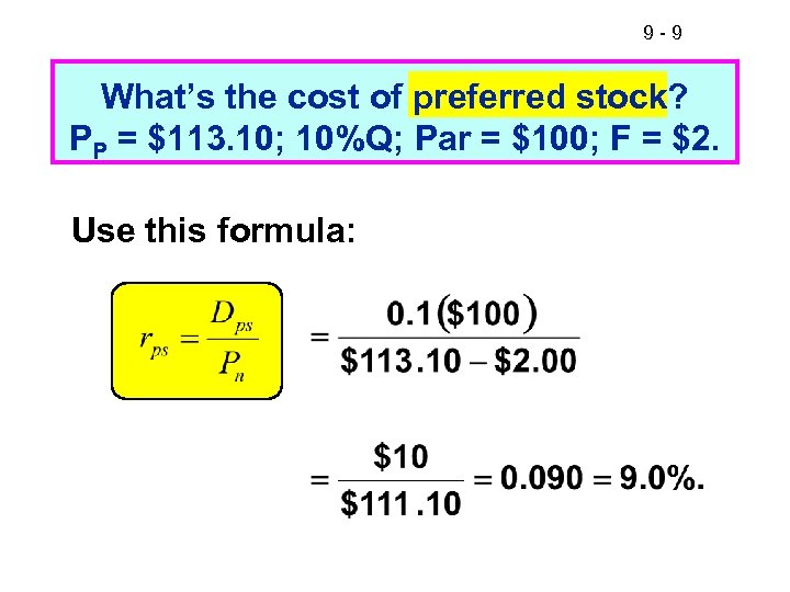 9 -9 What’s the cost of preferred stock? PP = $113. 10; 10%Q; Par