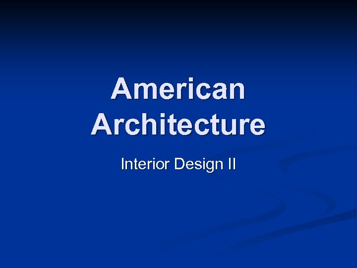 American Architecture Interior Design II 