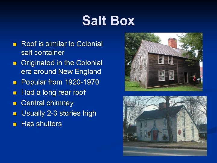 Salt Box n n n n Roof is similar to Colonial salt container Originated