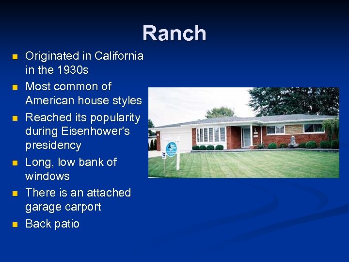 Ranch n n n Originated in California in the 1930 s Most common of