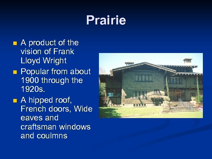 Prairie n n n A product of the vision of Frank Lloyd Wright Popular