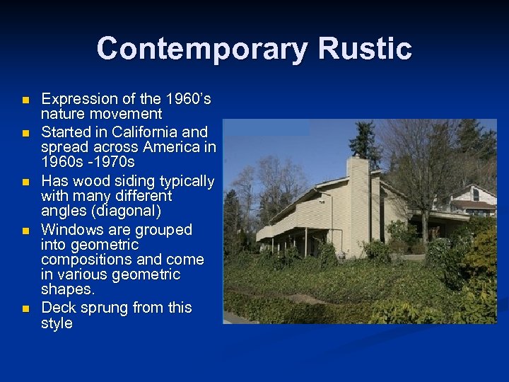 Contemporary Rustic n n n Expression of the 1960’s nature movement Started in California
