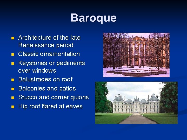 Baroque n n n n Architecture of the late Renaissance period Classic ornamentation Keystones