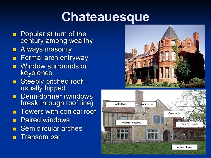 Chateauesque n n n n n Popular at turn of the century among wealthy