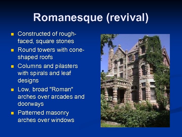 Romanesque (revival) n n n Constructed of roughfaced, square stones Round towers with coneshaped