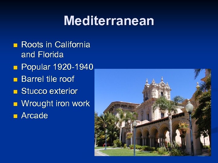Mediterranean n n n Roots in California and Florida Popular 1920 -1940 Barrel tile