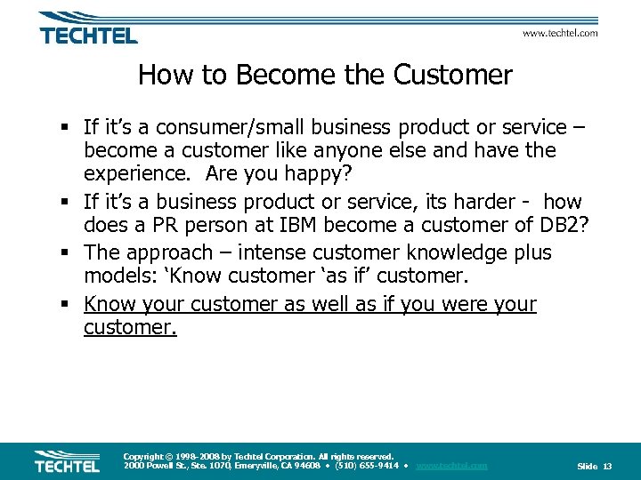 How to Become the Customer § If it’s a consumer/small business product or service