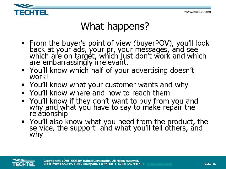 What happens? § From the buyer’s point of view (buyer. POV), you’ll look back