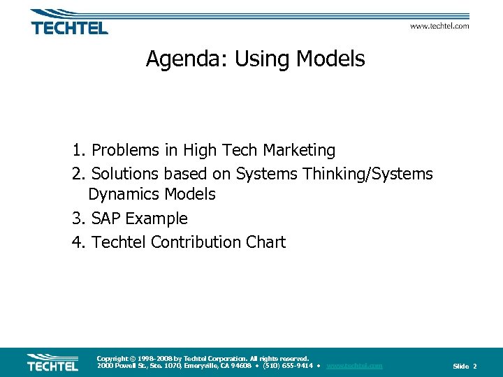 Agenda: Using Models 1. Problems in High Tech Marketing 2. Solutions based on Systems