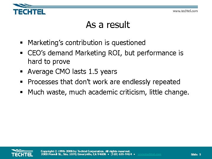 As a result § Marketing’s contribution is questioned § CEO’s demand Marketing ROI, but