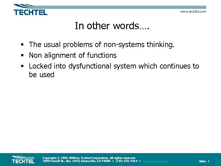 In other words…. § The usual problems of non-systems thinking. § Non alignment of