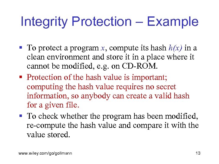 Integrity Protection – Example § To protect a program x, compute its hash h(x)