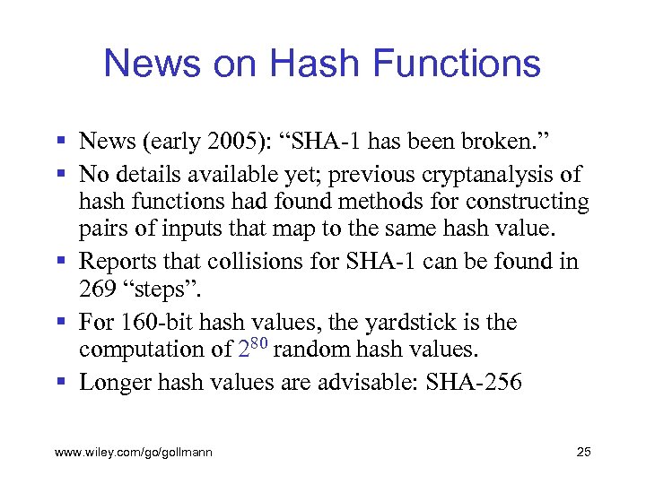News on Hash Functions § News (early 2005): “SHA-1 has been broken. ” §