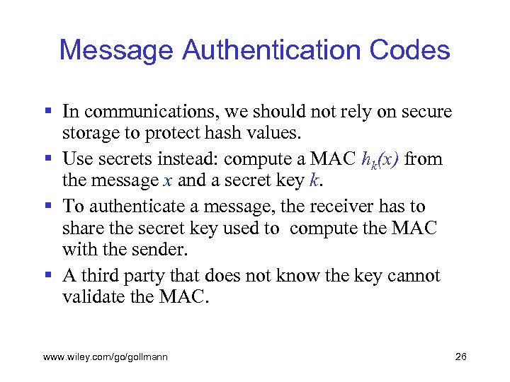 Message Authentication Codes § In communications, we should not rely on secure storage to