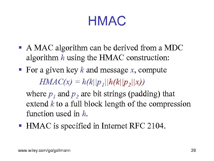 HMAC § A MAC algorithm can be derived from a MDC algorithm h using