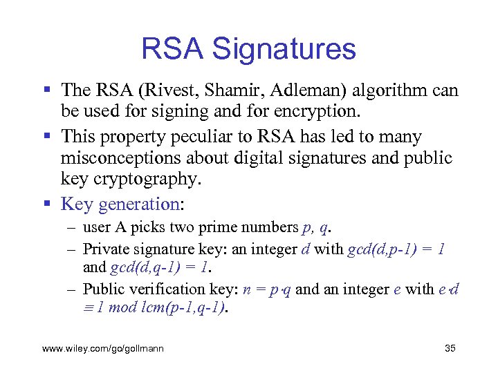 RSA Signatures § The RSA (Rivest, Shamir, Adleman) algorithm can be used for signing