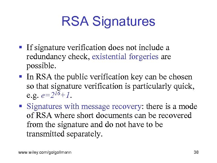 RSA Signatures § If signature verification does not include a redundancy check, existential forgeries