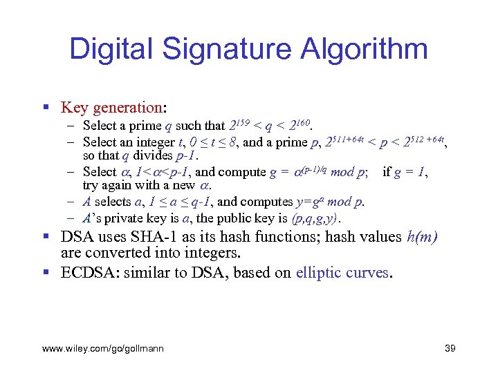 Digital Signature Algorithm § Key generation: – Select a prime q such that 2159