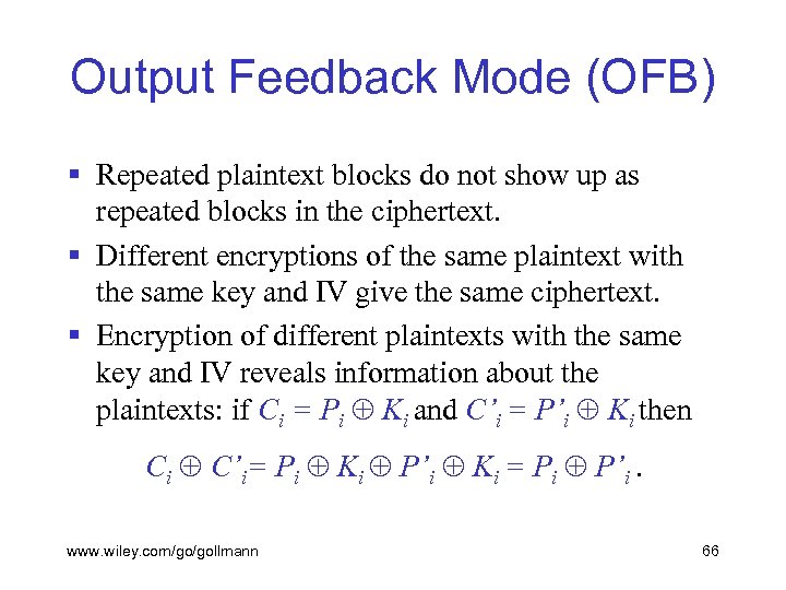 Output Feedback Mode (OFB) § Repeated plaintext blocks do not show up as repeated