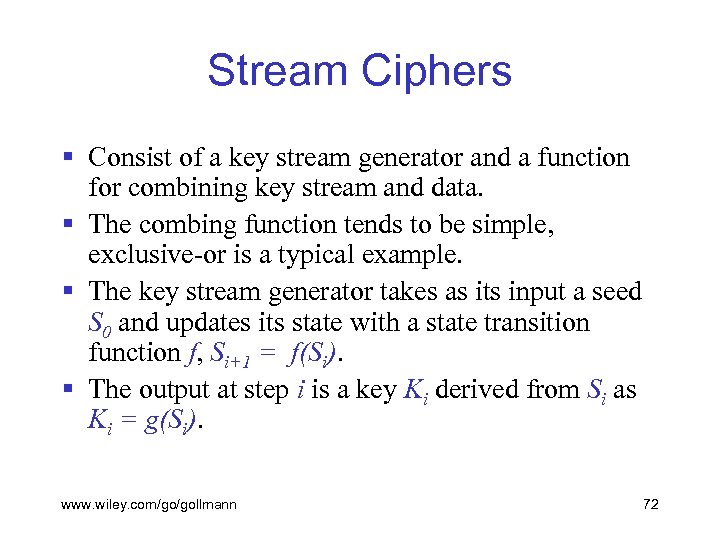 Stream Ciphers § Consist of a key stream generator and a function for combining