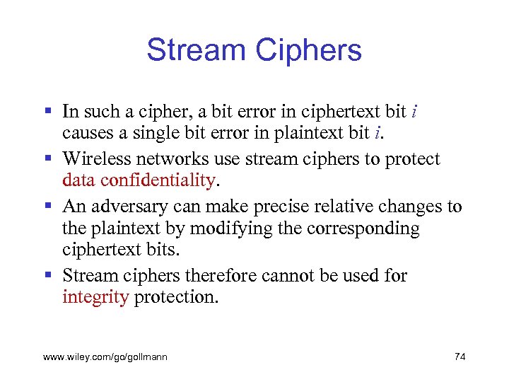 Stream Ciphers § In such a cipher, a bit error in ciphertext bit i