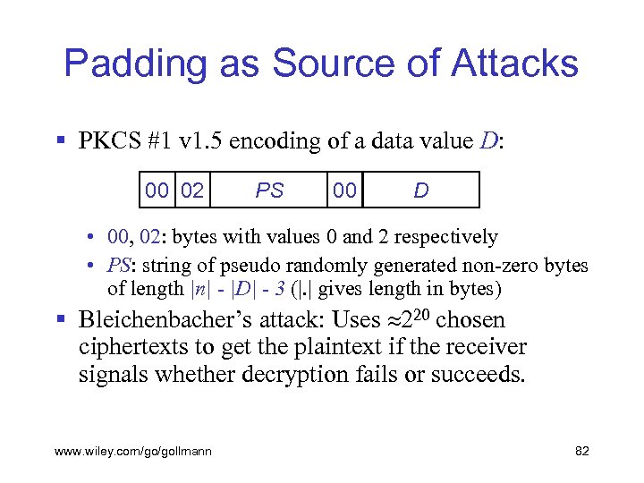 Padding as Source of Attacks § PKCS #1 v 1. 5 encoding of a