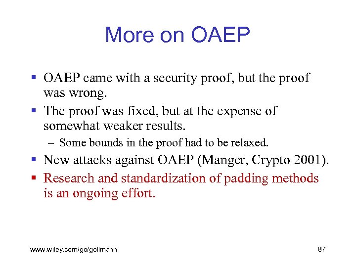 More on OAEP § OAEP came with a security proof, but the proof was