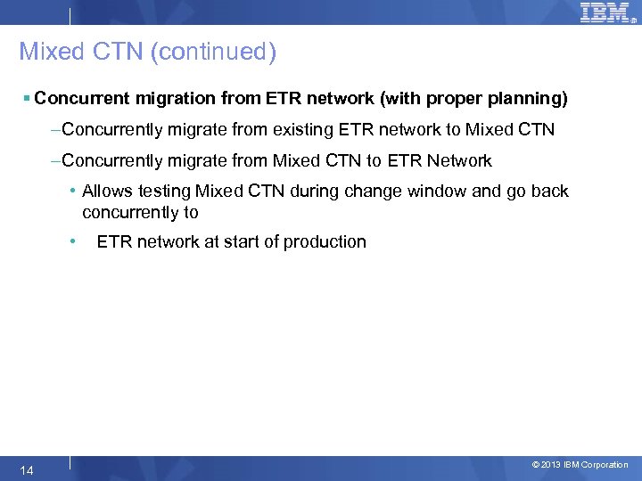 Mixed CTN (continued) § Concurrent migration from ETR network (with proper planning) – Concurrently