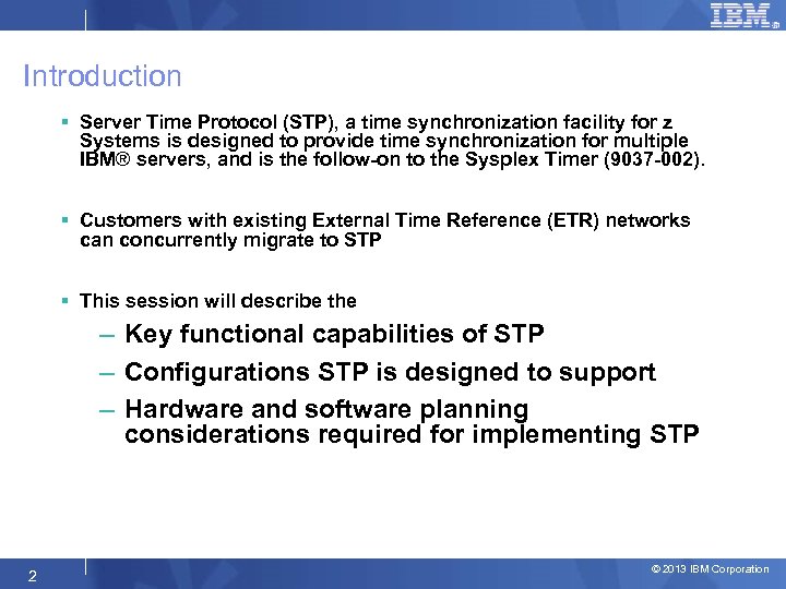 Introduction § Server Time Protocol (STP), a time synchronization facility for z Systems is