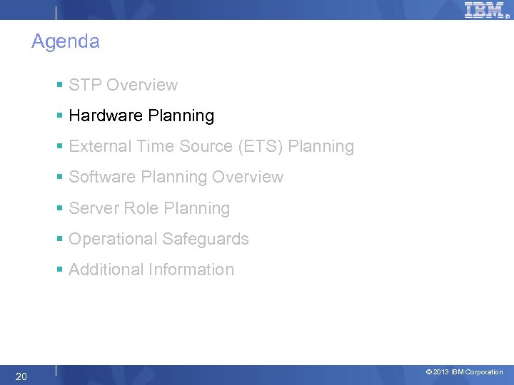 Agenda § STP Overview § Hardware Planning § External Time Source (ETS) Planning §