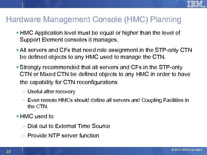 Hardware Management Console (HMC) Planning § HMC Application level must be equal or higher
