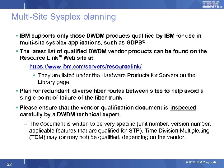 Multi-Site Sysplex planning § IBM supports only those DWDM products qualified by IBM for