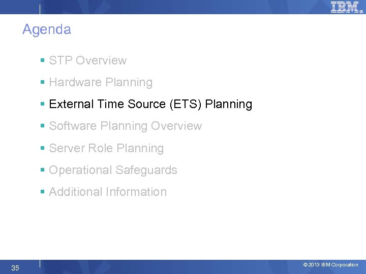 Agenda § STP Overview § Hardware Planning § External Time Source (ETS) Planning §