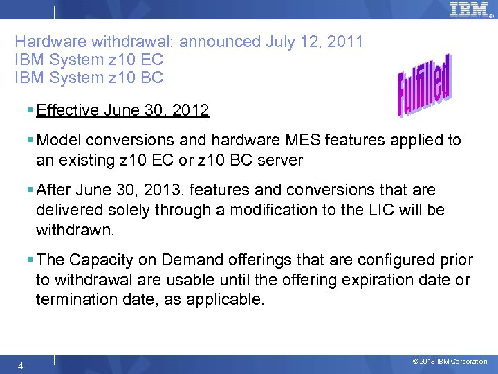 Hardware withdrawal: announced July 12, 2011 IBM System z 10 EC IBM System z