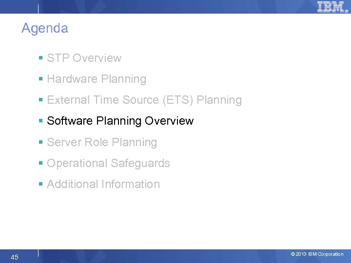 Agenda § STP Overview § Hardware Planning § External Time Source (ETS) Planning §