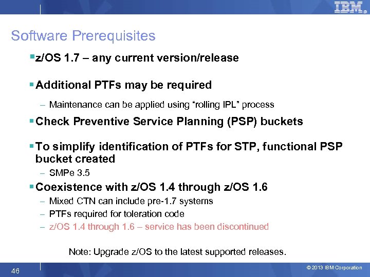 Software Prerequisites §z/OS 1. 7 – any current version/release § Additional PTFs may be