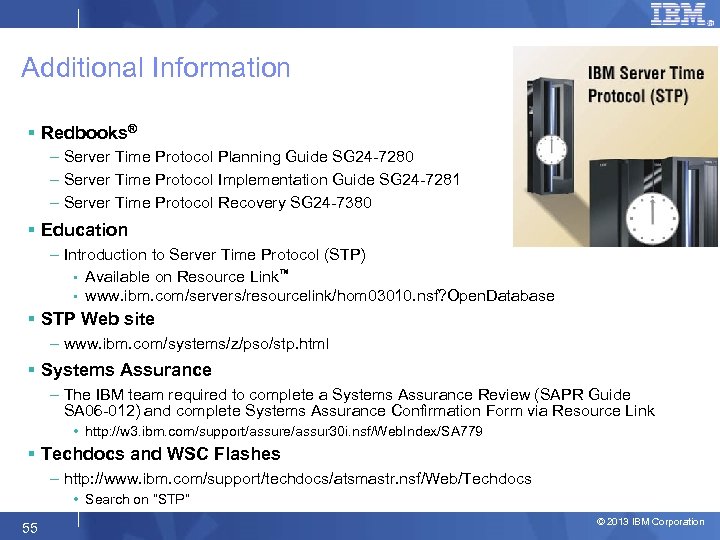 Additional Information § Redbooks® – Server Time Protocol Planning Guide SG 24 -7280 –