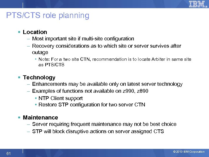 PTS/CTS role planning § Location – Most important site if multi-site configuration – Recovery
