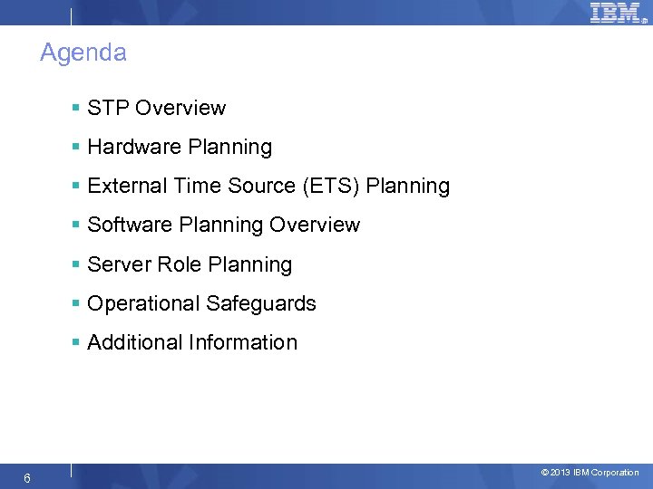 Agenda § STP Overview § Hardware Planning § External Time Source (ETS) Planning §