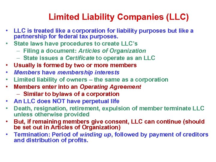 Limited Liability Companies (LLC) • LLC is treated like a corporation for liability purposes