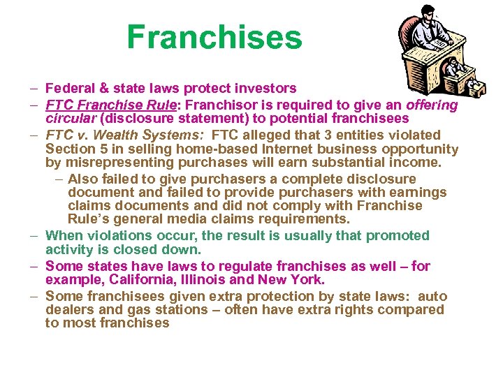 Franchises – Federal & state laws protect investors – FTC Franchise Rule: Franchisor is