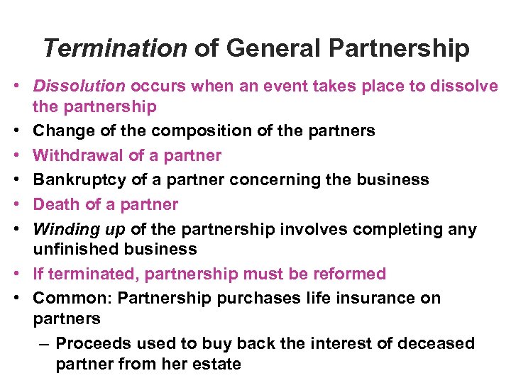 Termination of General Partnership • Dissolution occurs when an event takes place to dissolve