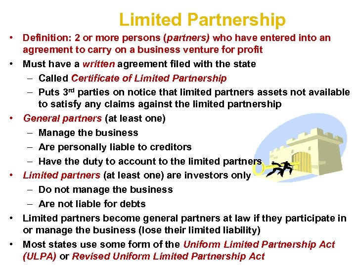 Limited Partnership • Definition: 2 or more persons (partners) who have entered into an