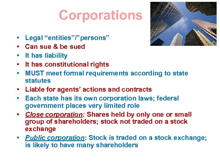 Corporations • • • Legal “entities”/”persons” Can sue & be sued It has liability
