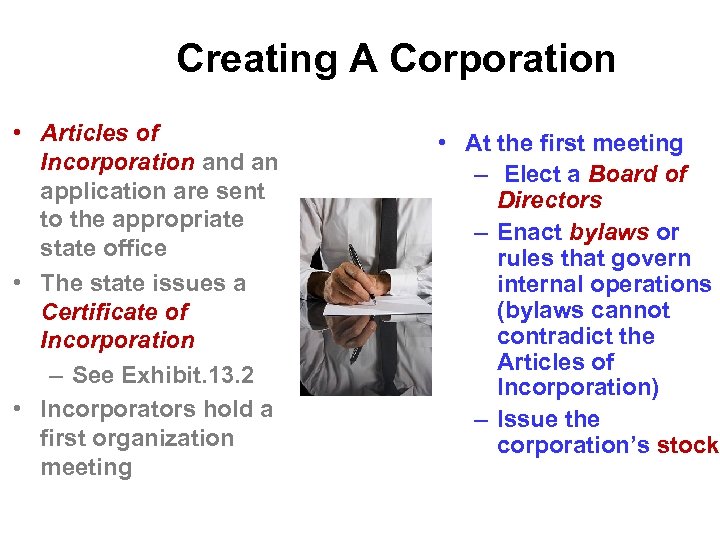 Creating A Corporation • Articles of Incorporation and an application are sent to the