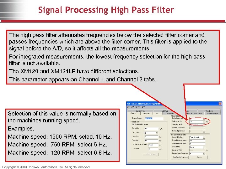 Signal Processing High Pass Filter The high pass filter attenuates frequencies below the selected