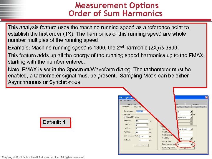Measurement Options Order of Sum Harmonics This analysis feature uses the machine running speed