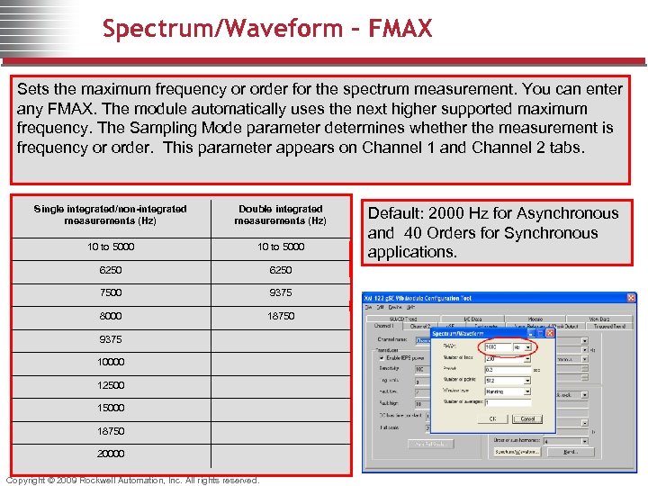 Spectrum/Waveform - FMAX Sets the maximum frequency or order for the spectrum measurement. You